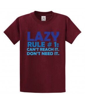 Lazy Rule#1 Can't Reach It Don't Need It Funny Classic Unisex Kids and Adults T-Shirt